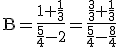 3$\rm B=\frac{1+\frac{1}{3}}{\frac{5}{4}-2}=\frac{\frac{3}{3}+\frac{1}{3}}{\frac{5}{4}-\frac{8}{4}}